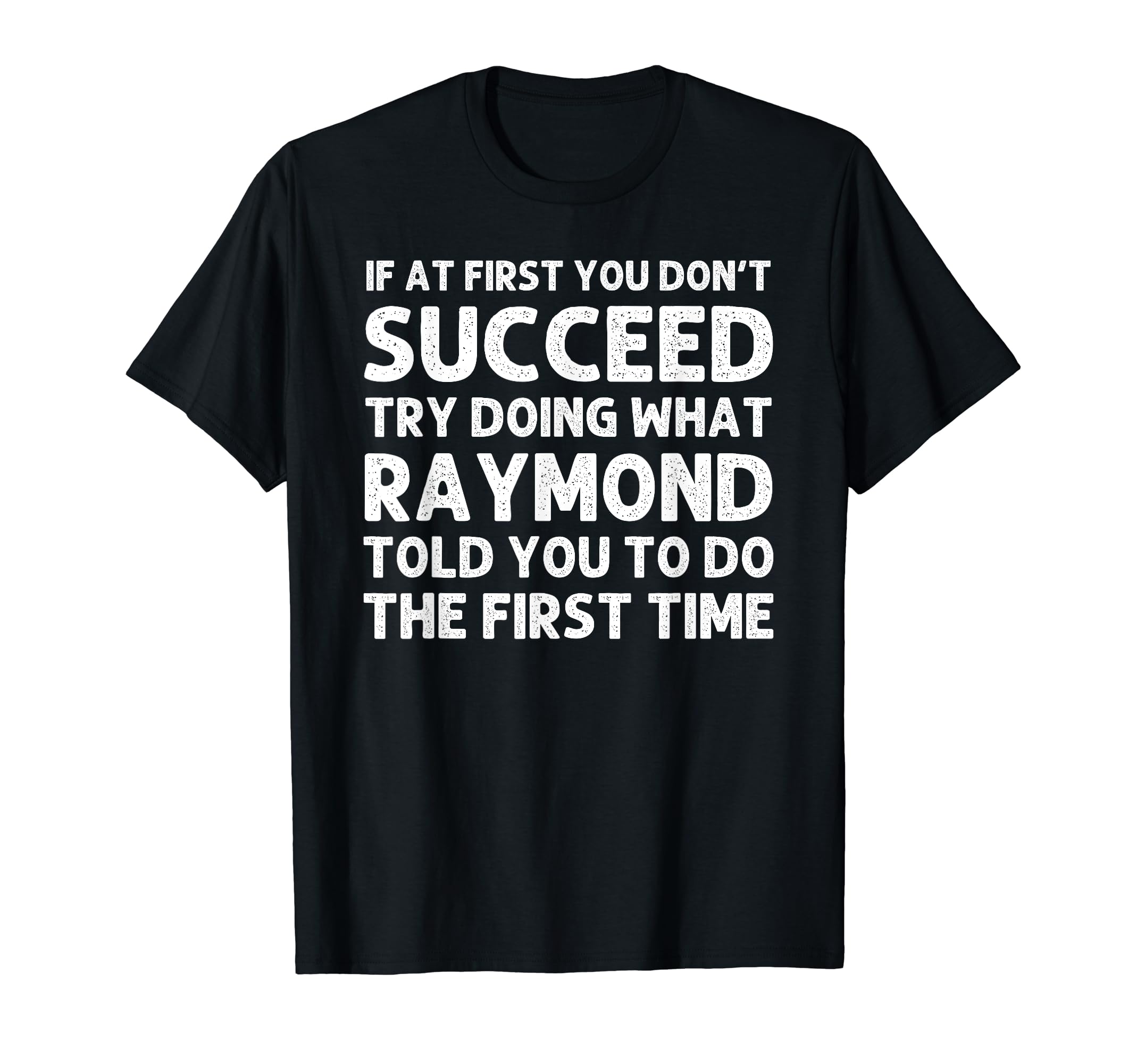 Raymond Gift Name Personalized T-Shirt - Casual Everyday Wear Men Women - T-Shirt, Sweatshirt, Hoodie