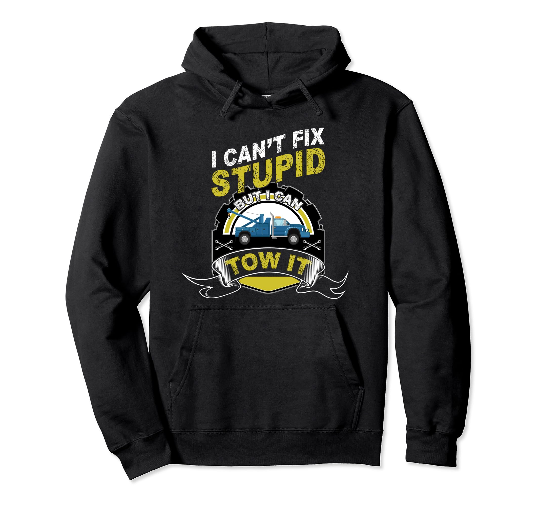 I Cant Fix Stupid But I Can Tow It Road Hoodie - Graphic Print Unisex - T-Shirt, Sweatshirt, Hoodie