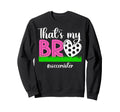 Thats My Bro Soccer Sister Soccer Sweatshirt - Novelty Apparel Unisex - T-Shirt, Sweatshirt, Hoodie