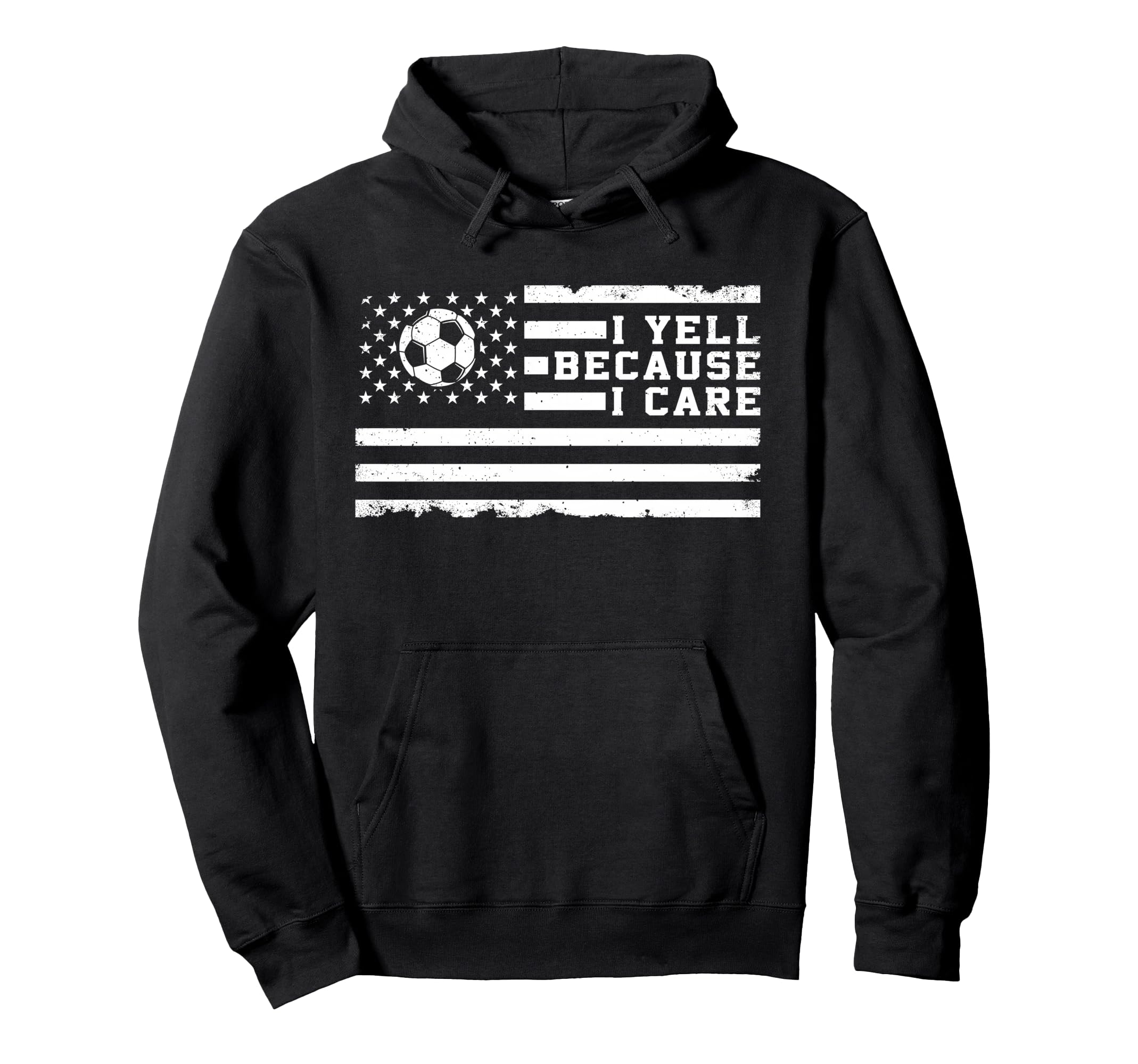I Yell Because I Care Us Flag Soccer Hoodie - Trendy Graphic Unisex - T-Shirt, Sweatshirt, Hoodie