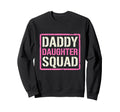 Daddy Daughter Father Daughter Squad Sweatshirt - Graphic Print for Adults - T-Shirt, Sweatshirt, Hoodie