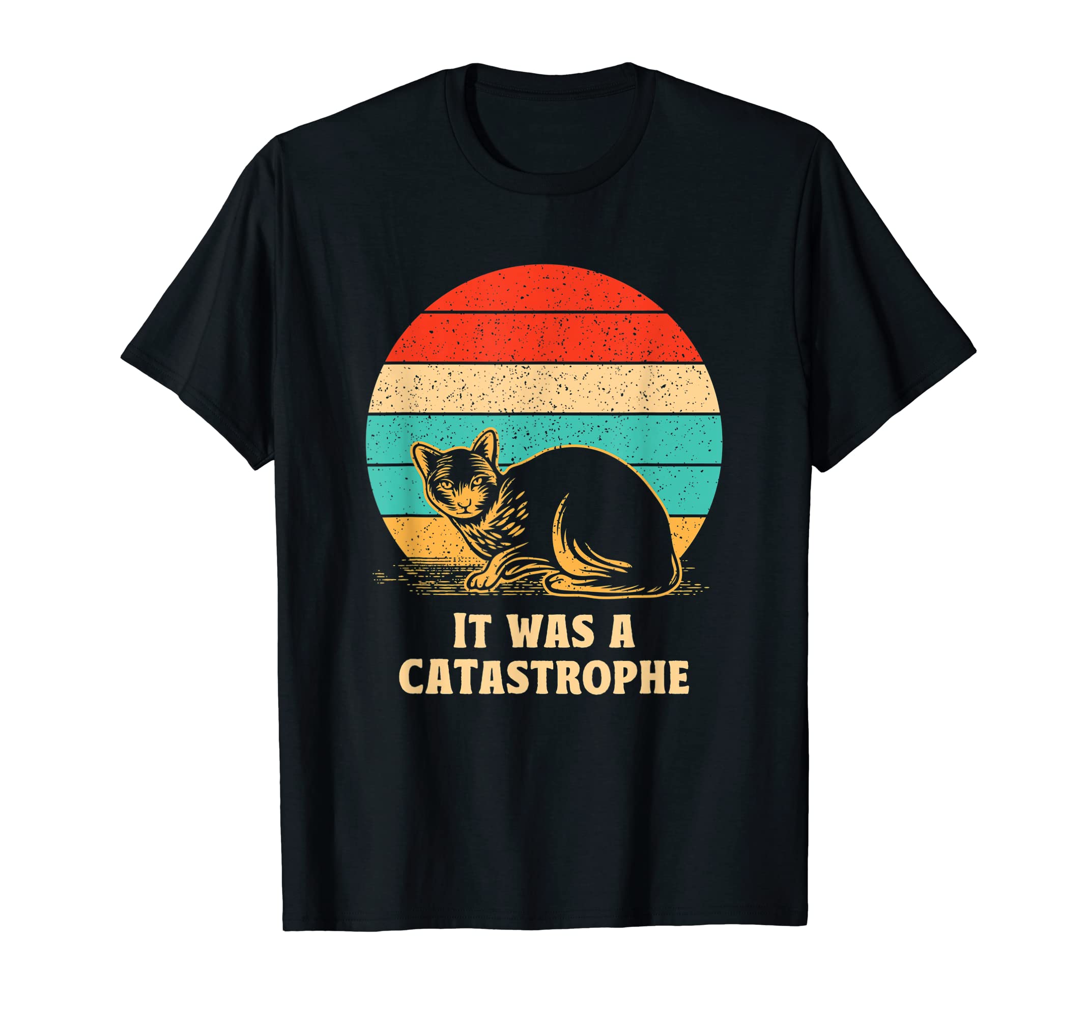 It Was Catastrophe Cat Lover Dad T-Shirt - Custom Art Print Men Women - T-Shirt, Sweatshirt, Hoodie