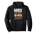 Max Personalized Name Myth Legend Hoodie - Trendy Graphic Men Women - T-Shirt, Sweatshirt, Hoodie