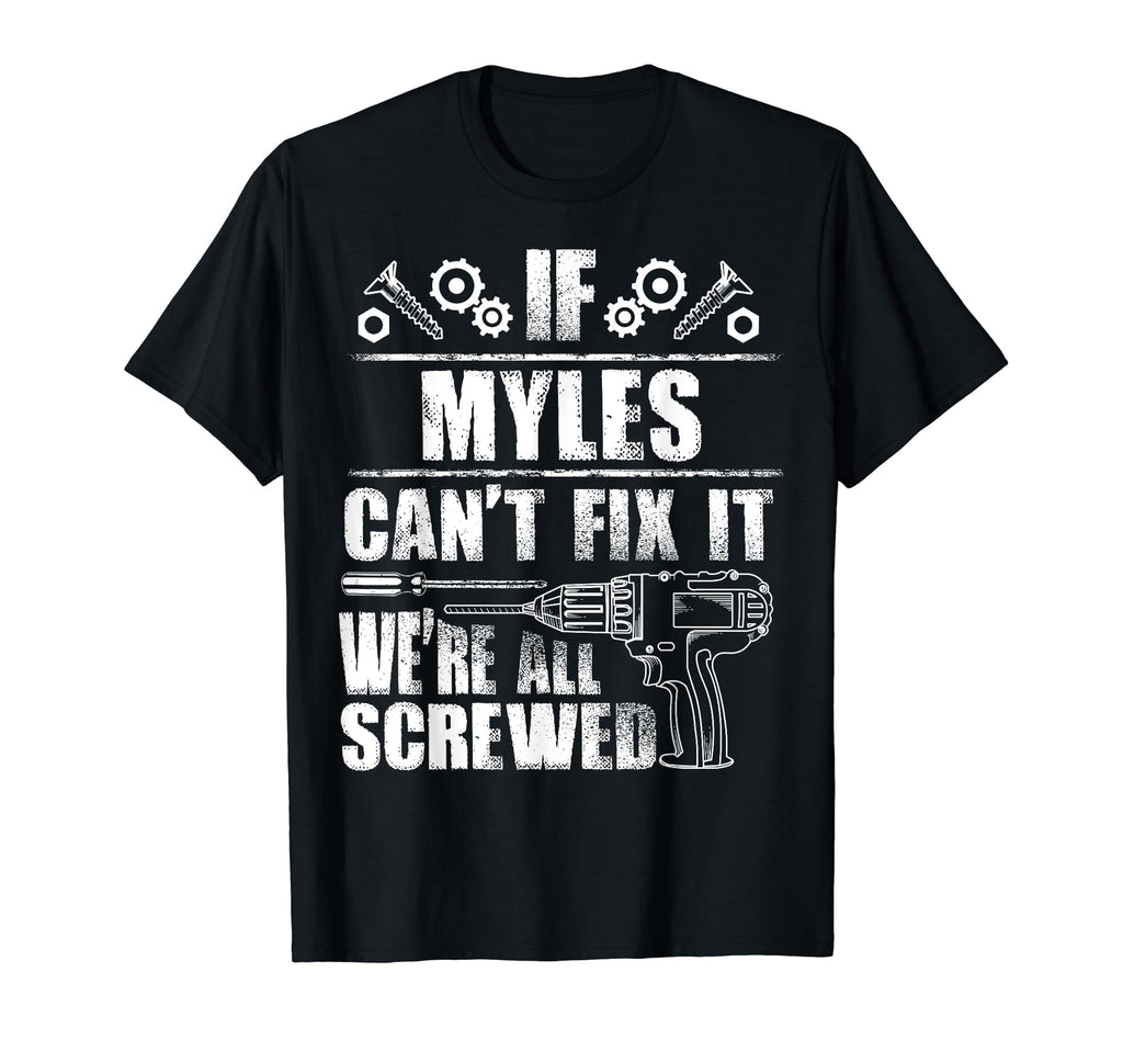 Myles Gift Name Fix It Funny Birthday T-Shirt - Unique Graphic Unisex - T-Shirt, Sweatshirt, Hoodie