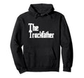 Truck Truckfather Funny Dad Father Hoodie - Fun Novelty Design Men Women - T-Shirt, Sweatshirt, Hoodie