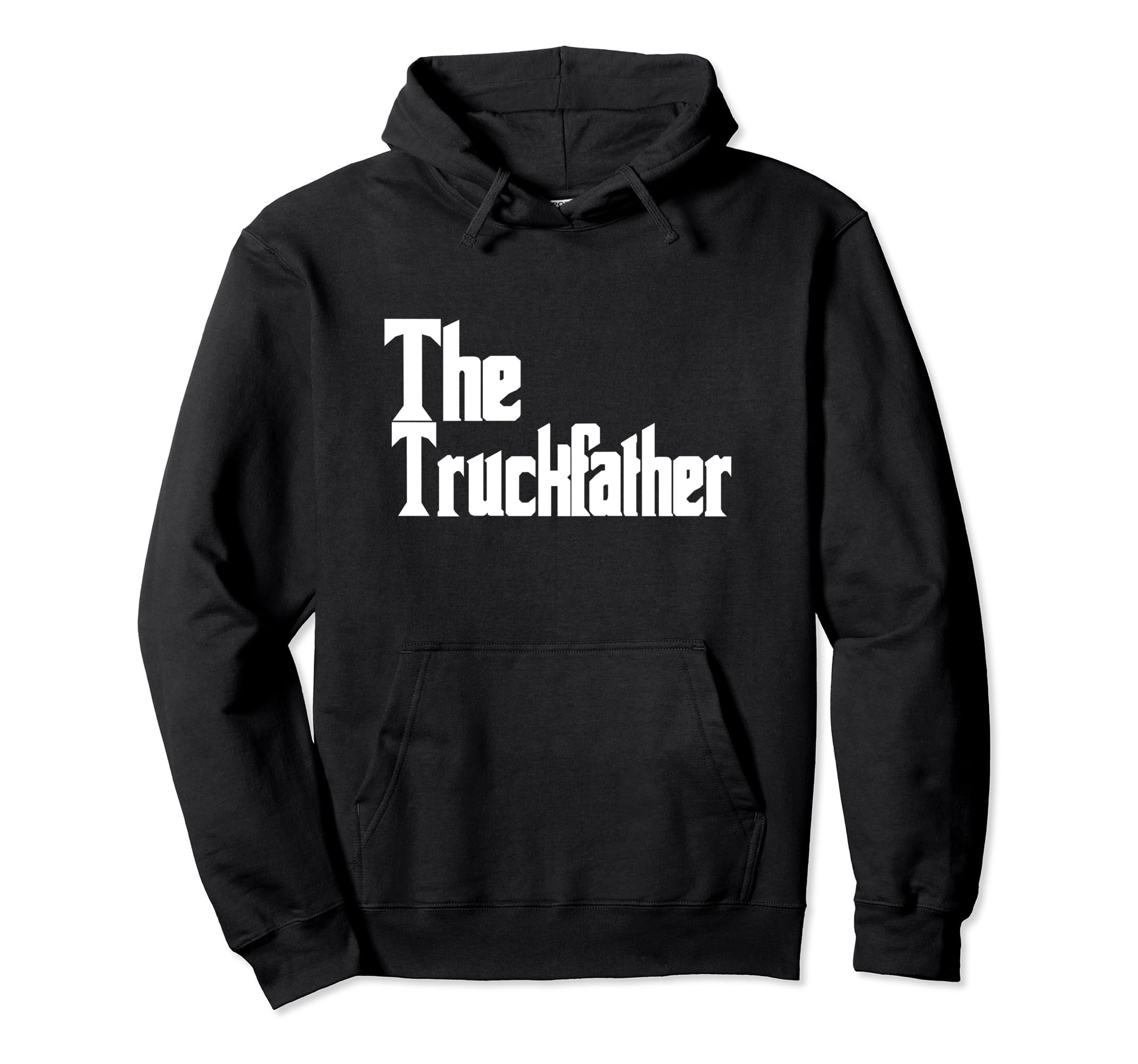 Truck Truckfather Funny Dad Father Hoodie - Fun Novelty Design Men Women - T-Shirt, Sweatshirt, Hoodie