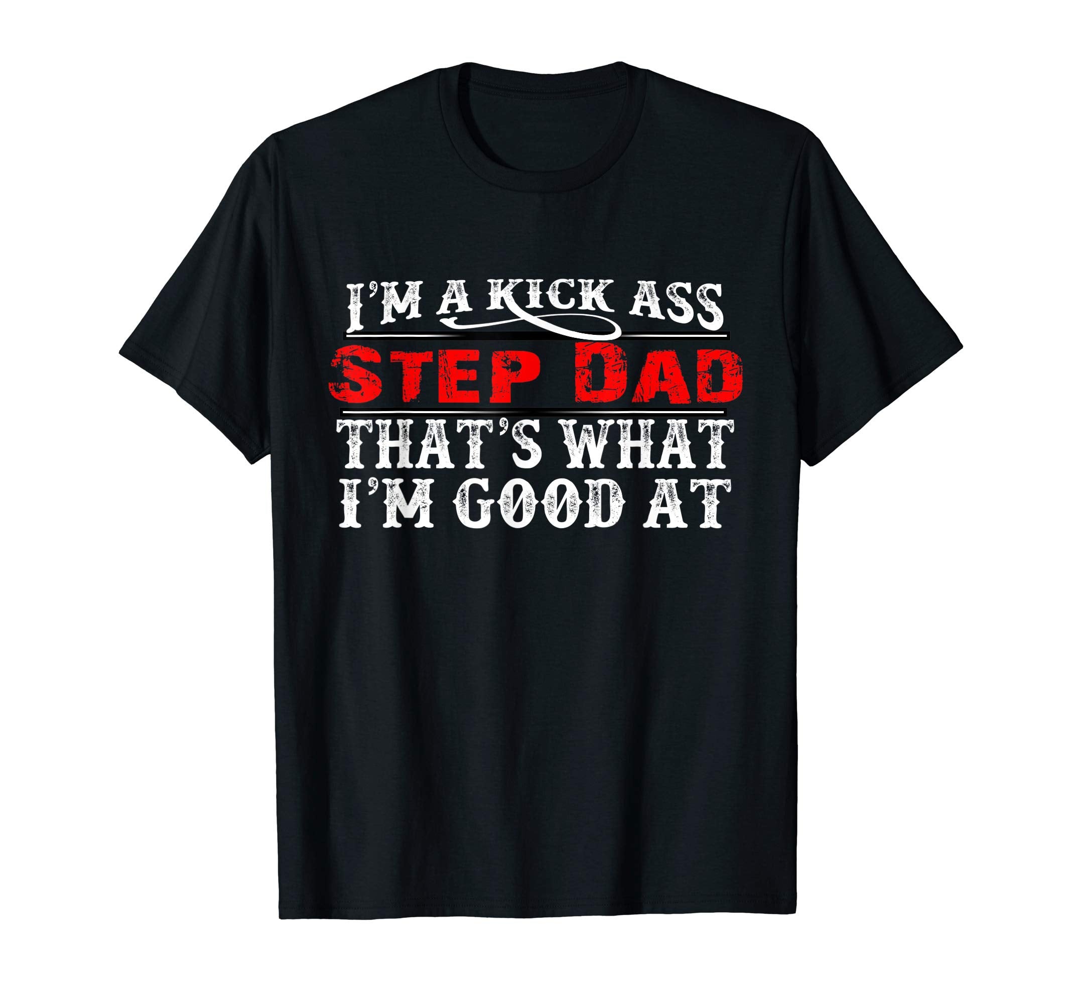 Step Dad Father Funny Appreciation Gift T-Shirt - Fun Novelty Design Unisex - T-Shirt, Sweatshirt, Hoodie