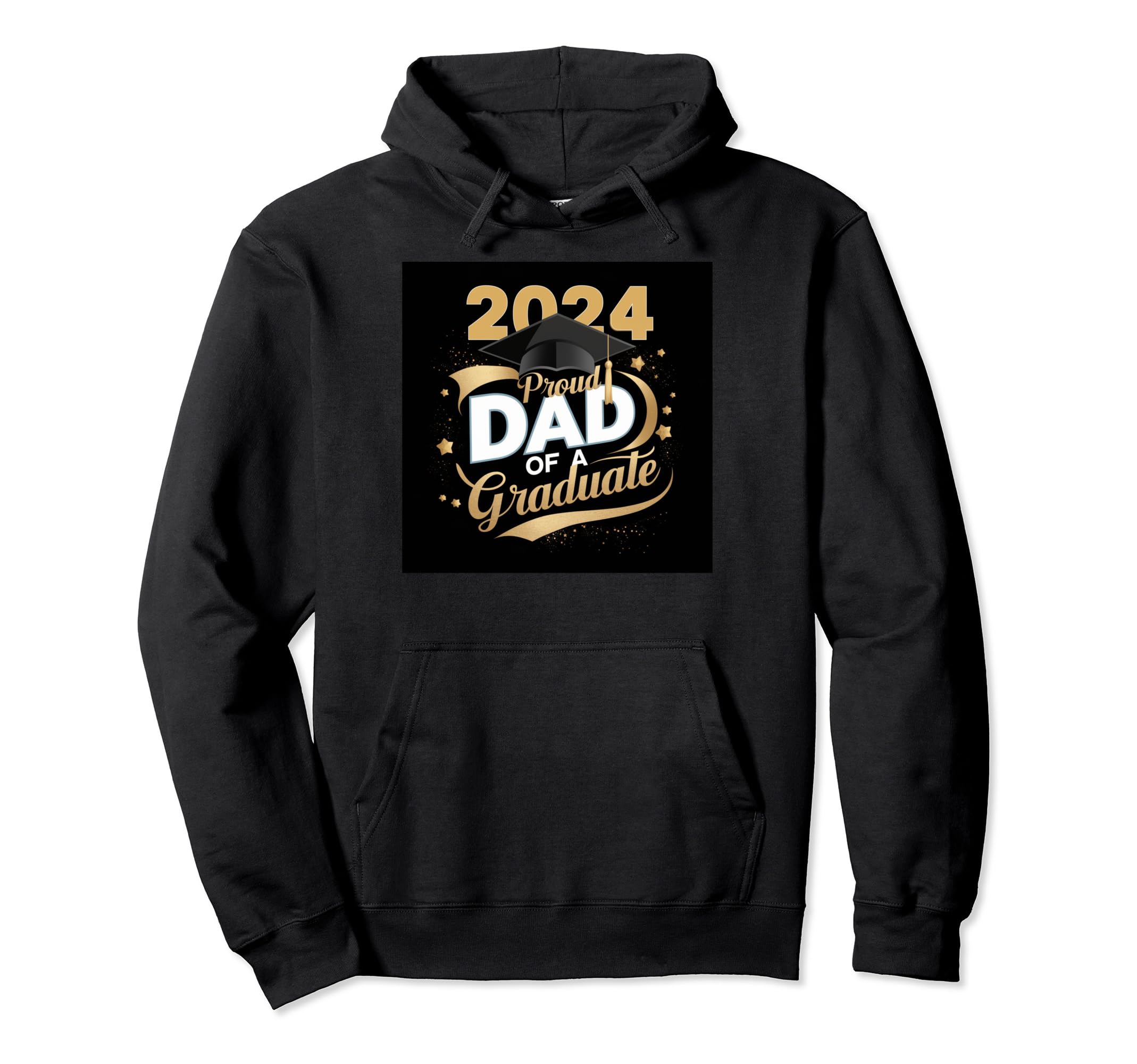 Proud Dad Graduade 2024 Celebration End Hoodie - Unique Graphic Men Women - T-Shirt, Sweatshirt, Hoodie