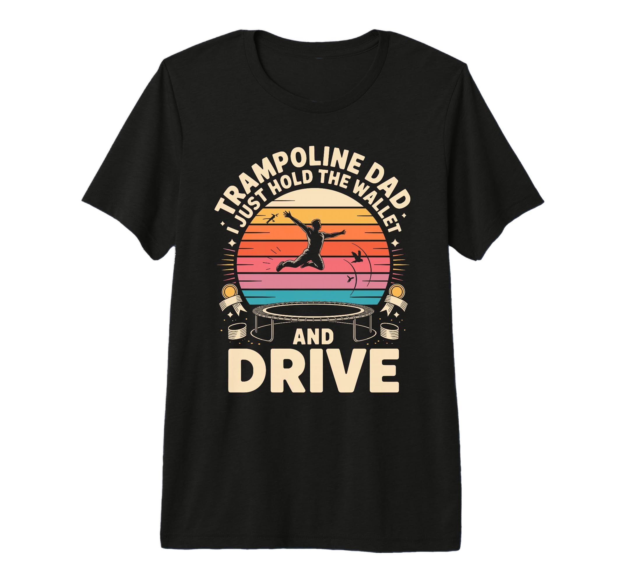 Trampoline Dad I Just Hold Wallet And T-Shirt - Trendy Graphic Unisex - T-Shirt, Sweatshirt, Hoodie