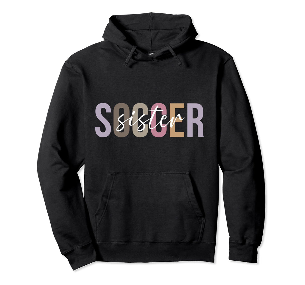 Soccer Sister Boho Soccer Players Hoodie - Fun Novelty Design Men Women - T-Shirt, Sweatshirt, Hoodie