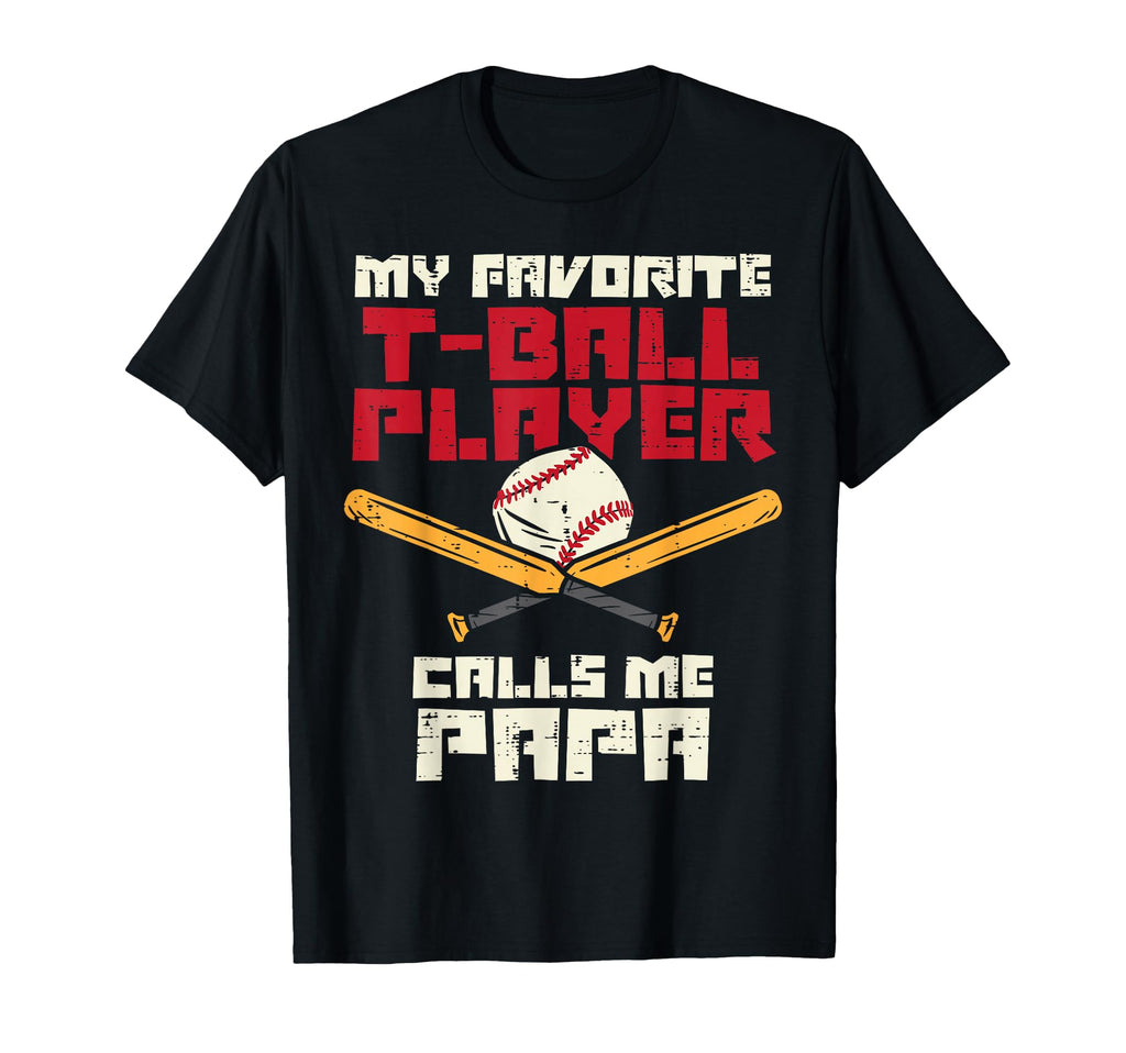 Favorite Tball Player Papa Baseball T-Shirt - Novelty Apparel Unisex - T-Shirt, Sweatshirt, Hoodie