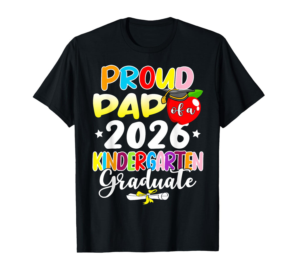 Proud Dad 2026 Kindergarten Graduate T-Shirt - Trendy Graphic Men Women - T-Shirt, Sweatshirt, Hoodie