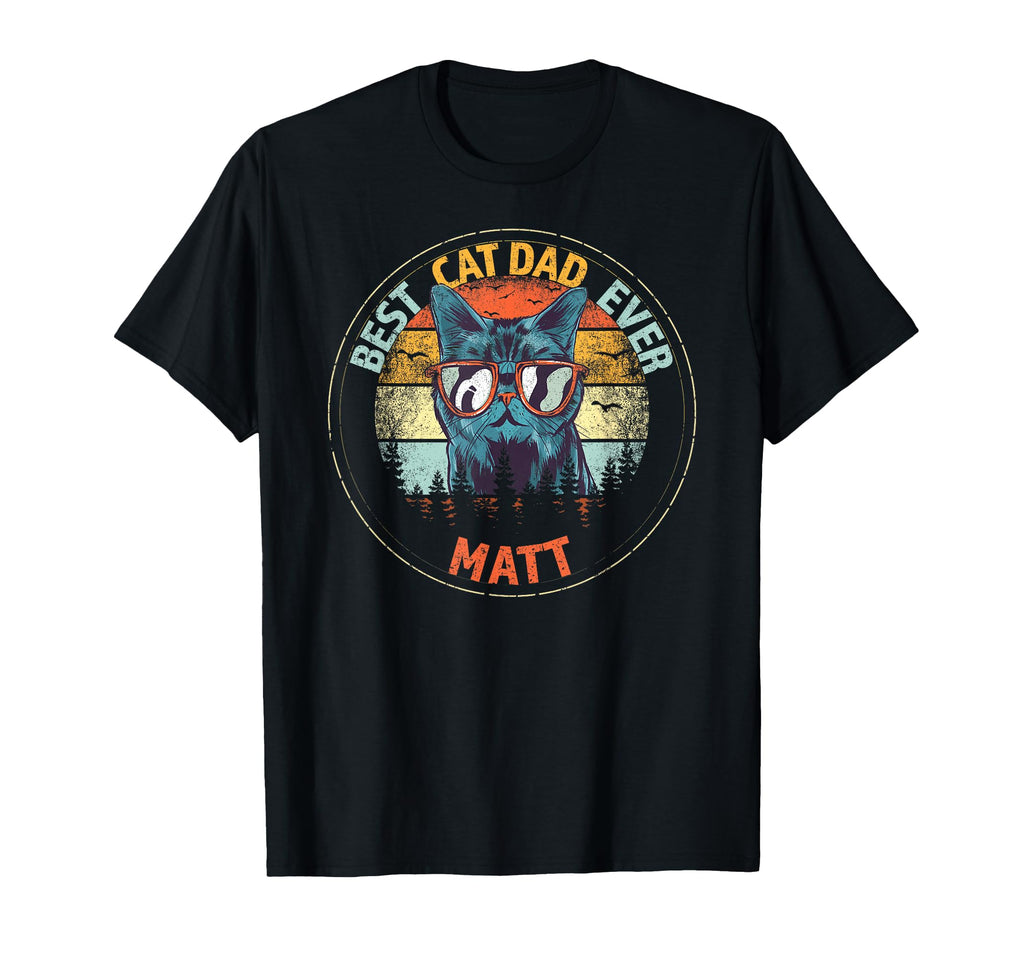Matt Best Cat Dad Ever Funny Custom T-Shirt - Trendy Graphic Unisex - T-Shirt, Sweatshirt, Hoodie