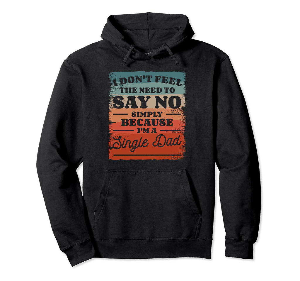 Single Dad Single Parent Father Hoodie - Trendy Graphic for Adults - T-Shirt, Sweatshirt, Hoodie