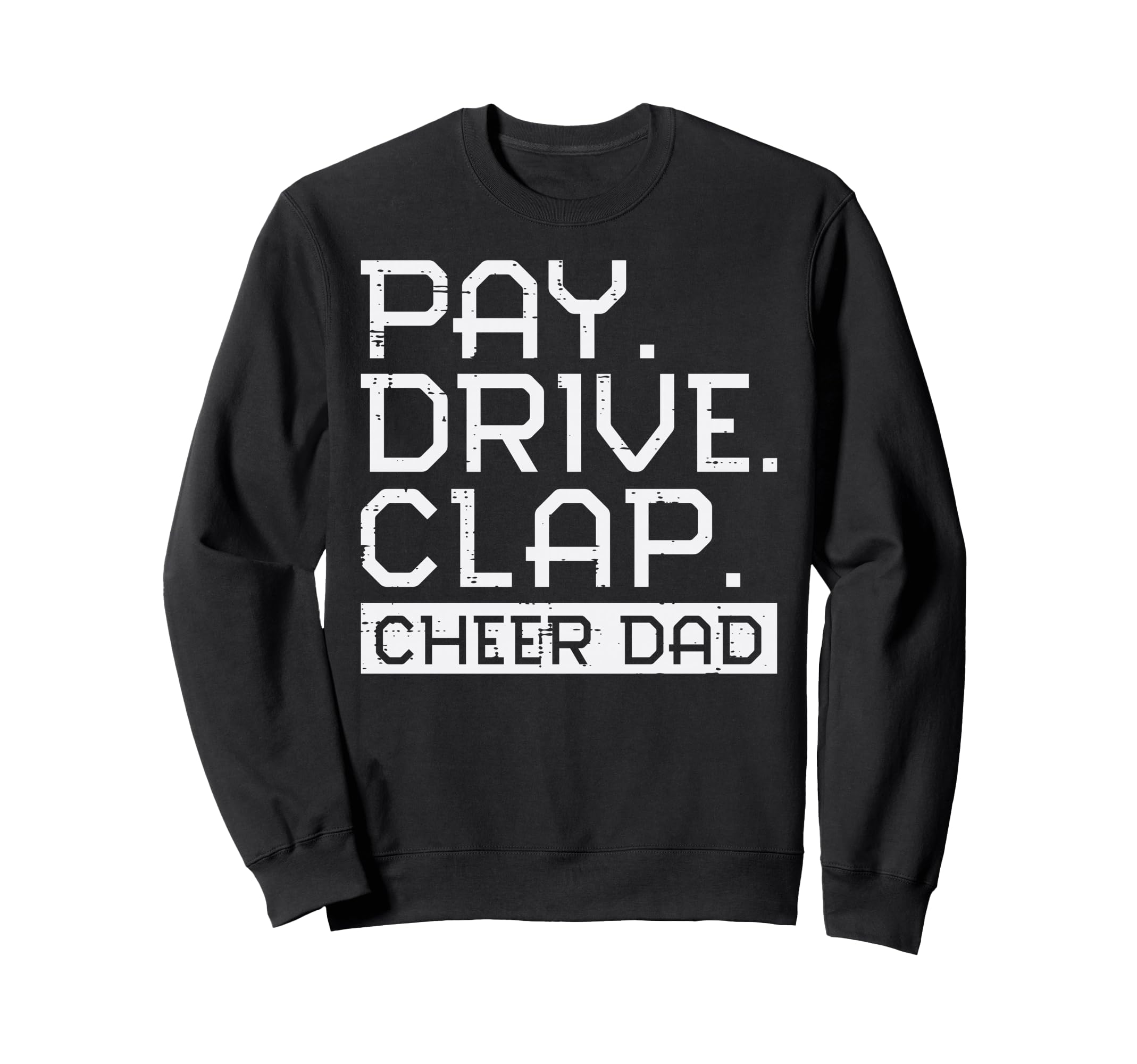 Cheerleader Cheer Dad Pay Drive Sweatshirt - Custom Art Print Men Women - T-Shirt, Sweatshirt, Hoodie
