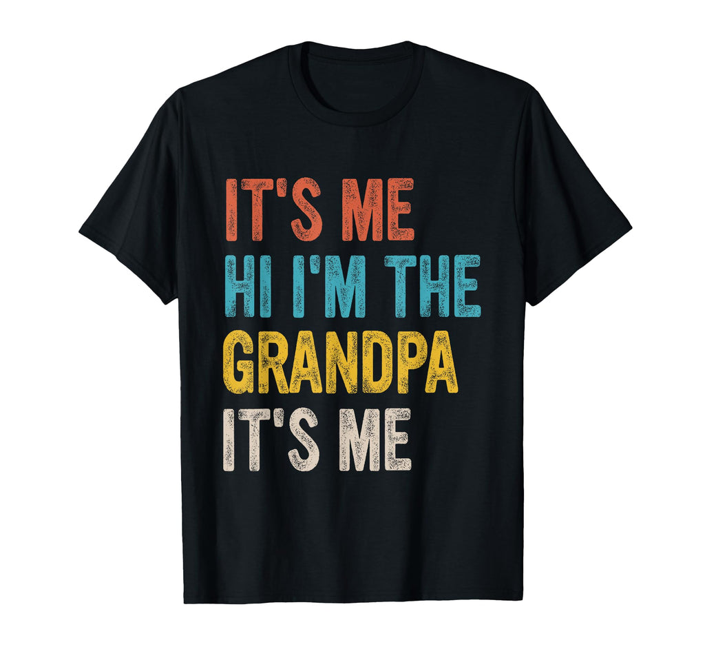 Its Me Hi Im Grandpa Its Me T-Shirt - Casual Everyday Wear for Adults - T-Shirt, Sweatshirt, Hoodie