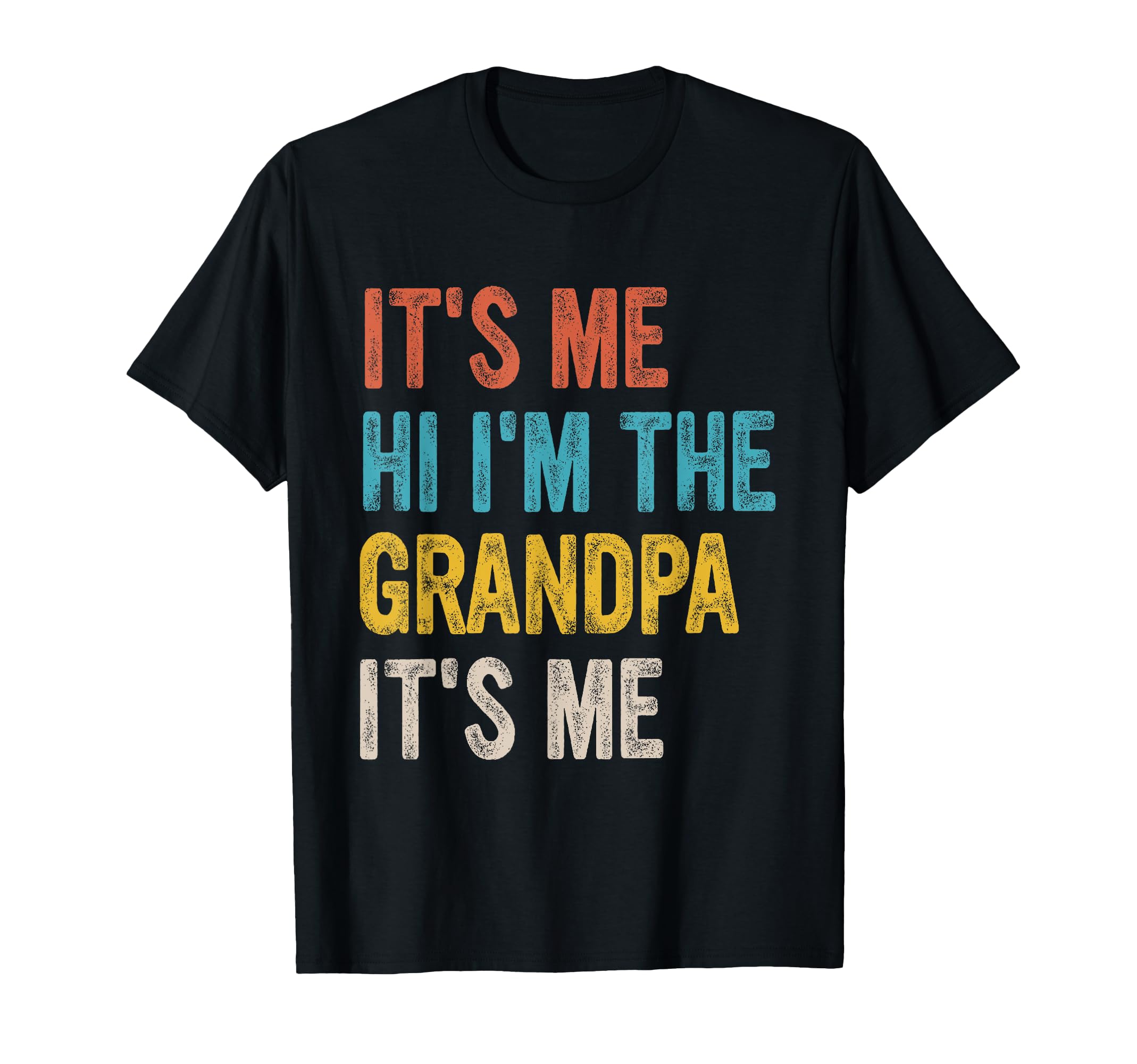 Its Me Hi Im Grandpa Its Me T-Shirt - Casual Everyday Wear for Adults - T-Shirt, Sweatshirt, Hoodie