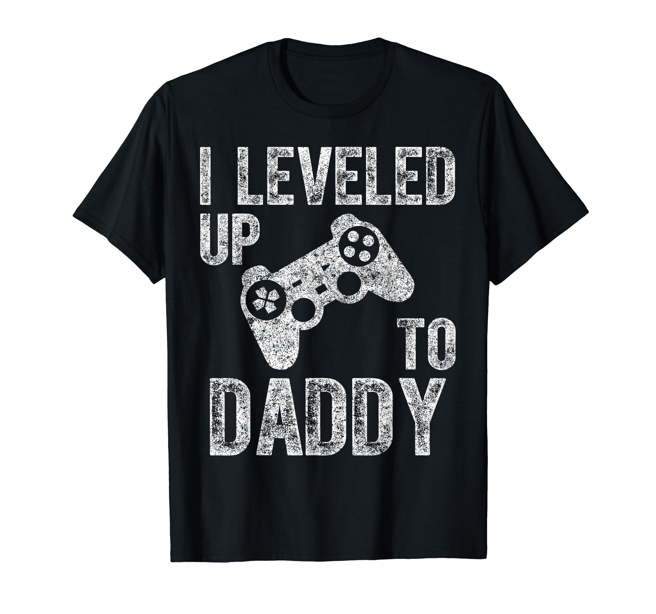 I Leveled Up To Daddy Funny Video T-Shirt - Custom Art Print for Adults - T-Shirt, Sweatshirt, Hoodie