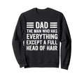 Funny Bald Dad Dad Who Has Sweatshirt - Novelty Apparel Men Women - T-Shirt, Sweatshirt, Hoodie