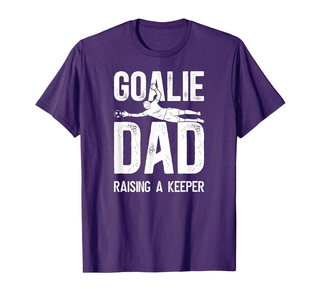 Soccer Goalie Dad Raising Soccer Keeper T-Shirt - Minimalist Print Unisex - T-Shirt, Sweatshirt, Hoodie