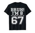 Funny 67 Six Seven Teen Bruh Eight 8 T-Shirt - Custom Art Print Men Women - T-Shirt, Sweatshirt, Hoodie
