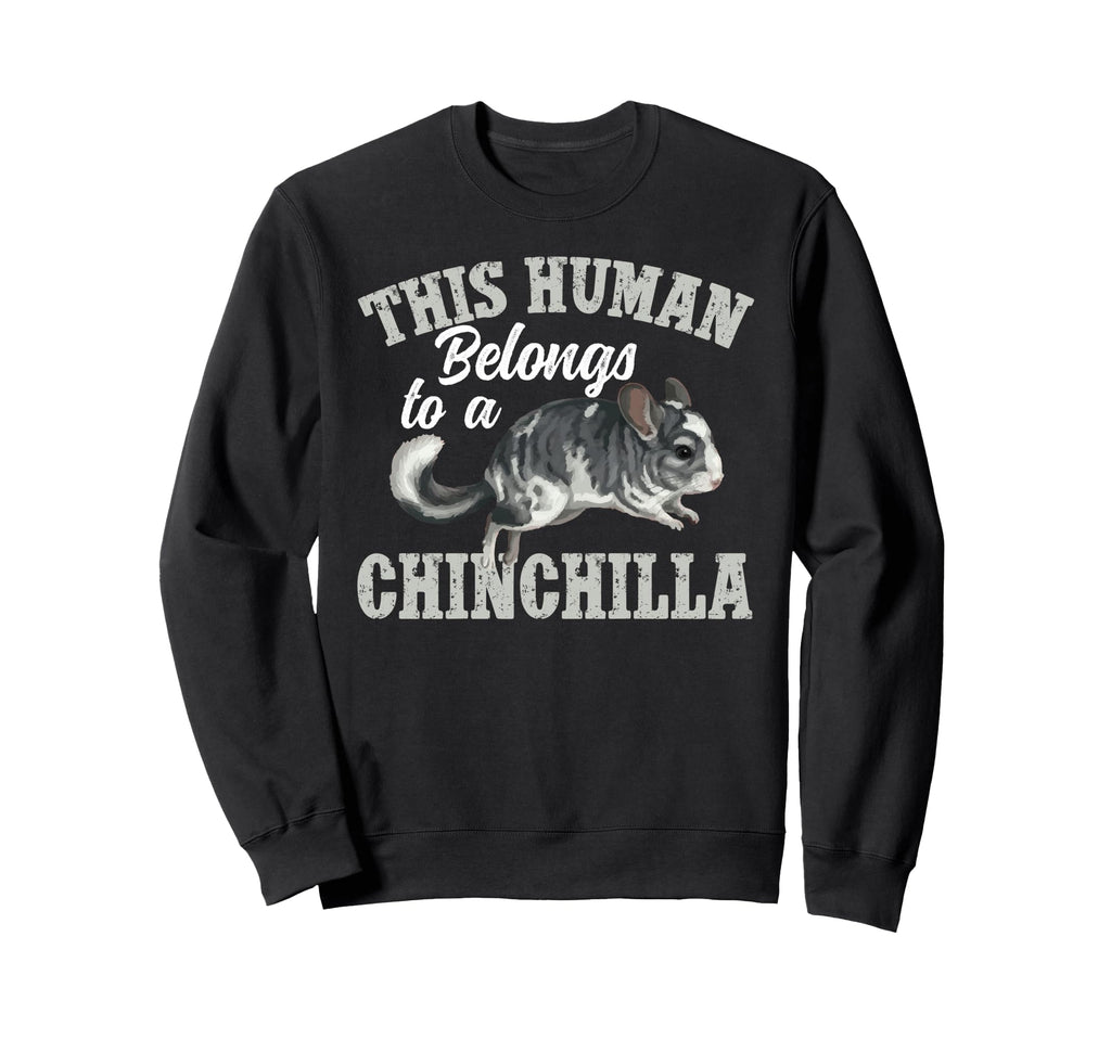 This Human Belongs To Chinchilla Sweatshirt - Novelty Apparel Men Women - T-Shirt, Sweatshirt, Hoodie