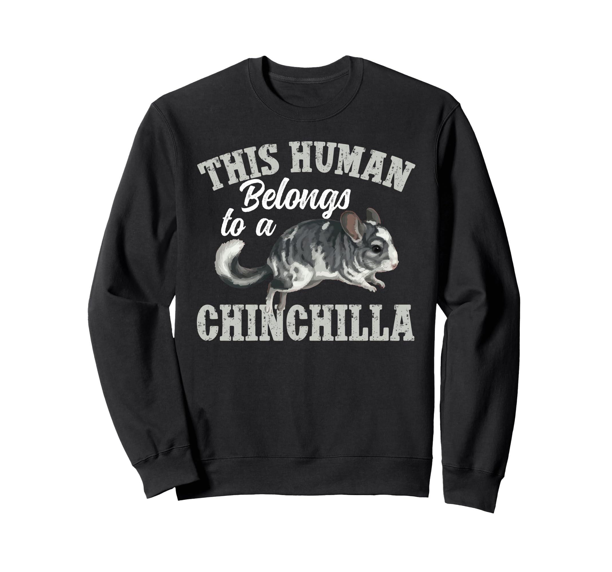 This Human Belongs To Chinchilla Sweatshirt - Novelty Apparel Men Women - T-Shirt, Sweatshirt, Hoodie