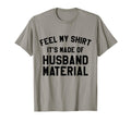 Funny Husband Material Dad Joke Funny T-Shirt - Fun Novelty Design Unisex - T-Shirt, Sweatshirt, Hoodie