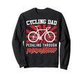 Cycling Dad Pedaling Through Parenthood Sweatshirt - Unique Graphic Unisex - T-Shirt, Sweatshirt, Hoodie