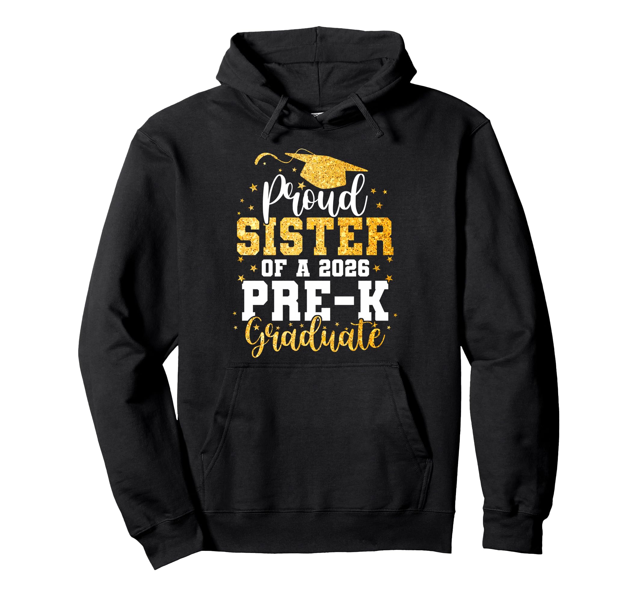 Proud Sister Class 2026 Pre K Graduate Hoodie - Unique Graphic for Adults - T-Shirt, Sweatshirt, Hoodie