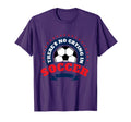 There Is No Crying Soccer Player T-Shirt - Casual Everyday Wear for Adults - T-Shirt, Sweatshirt, Hoodie