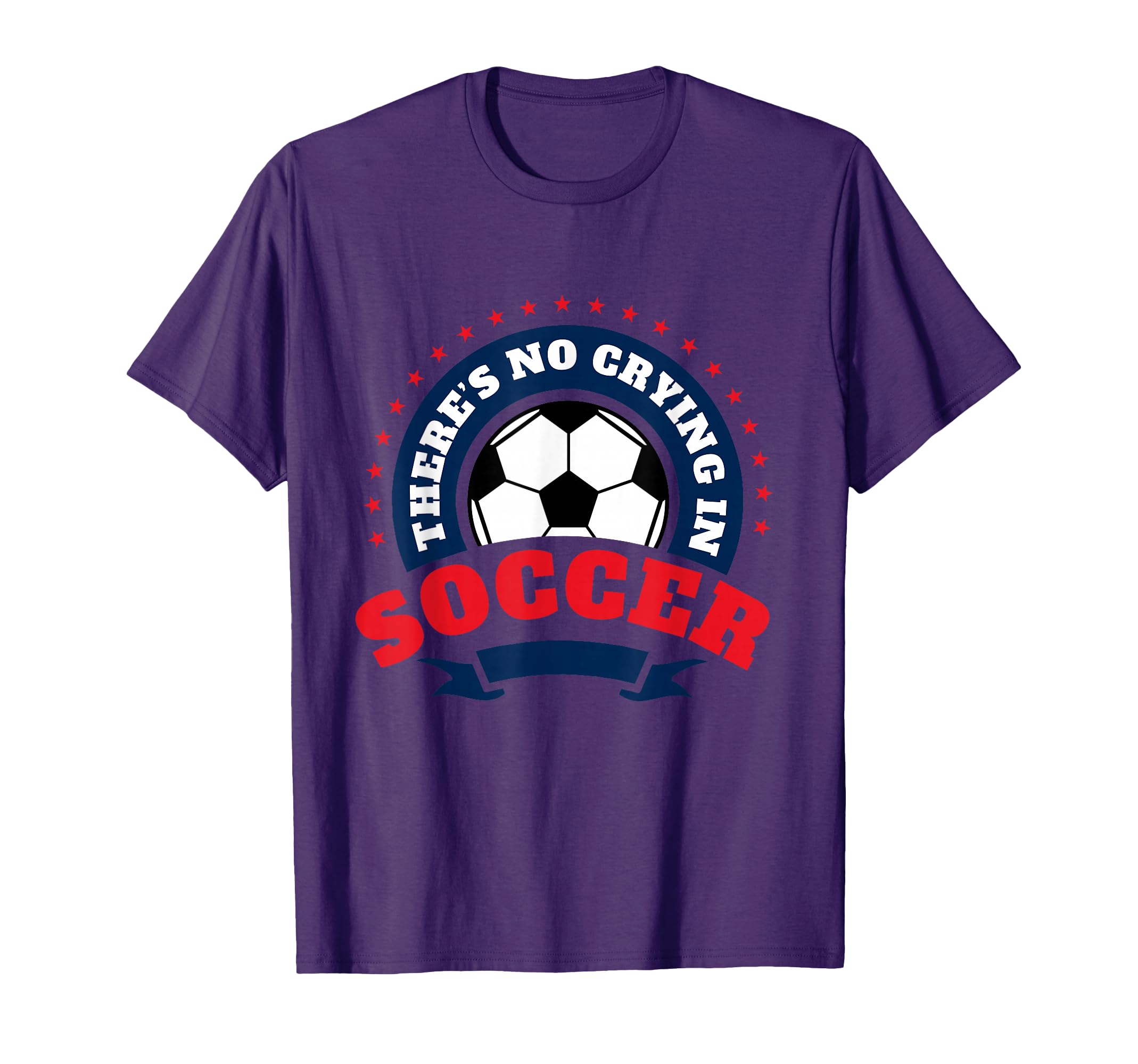 There Is No Crying Soccer Player T-Shirt - Casual Everyday Wear for Adults - T-Shirt, Sweatshirt, Hoodie
