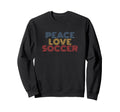 Peace Love Soccer 70S Sweatshirt - Custom Art Print Unisex - T-Shirt, Sweatshirt, Hoodie