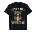 Just Dad Who Always Came Back Milk T-Shirt - Fun Novelty Design Unisex - T-Shirt, Sweatshirt, Hoodie