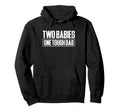 Two Babies One Tough Dad Fathers Day Twin Dad Hoodie - Graphic Print Unisex - T-Shirt, Sweatshirt, Hoodie