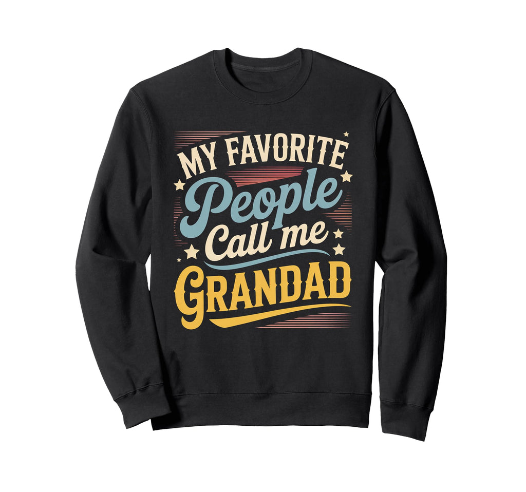 My Favorite People Call Me Grandad Sweatshirt - Unique Graphic for Adults - T-Shirt, Sweatshirt, Hoodie