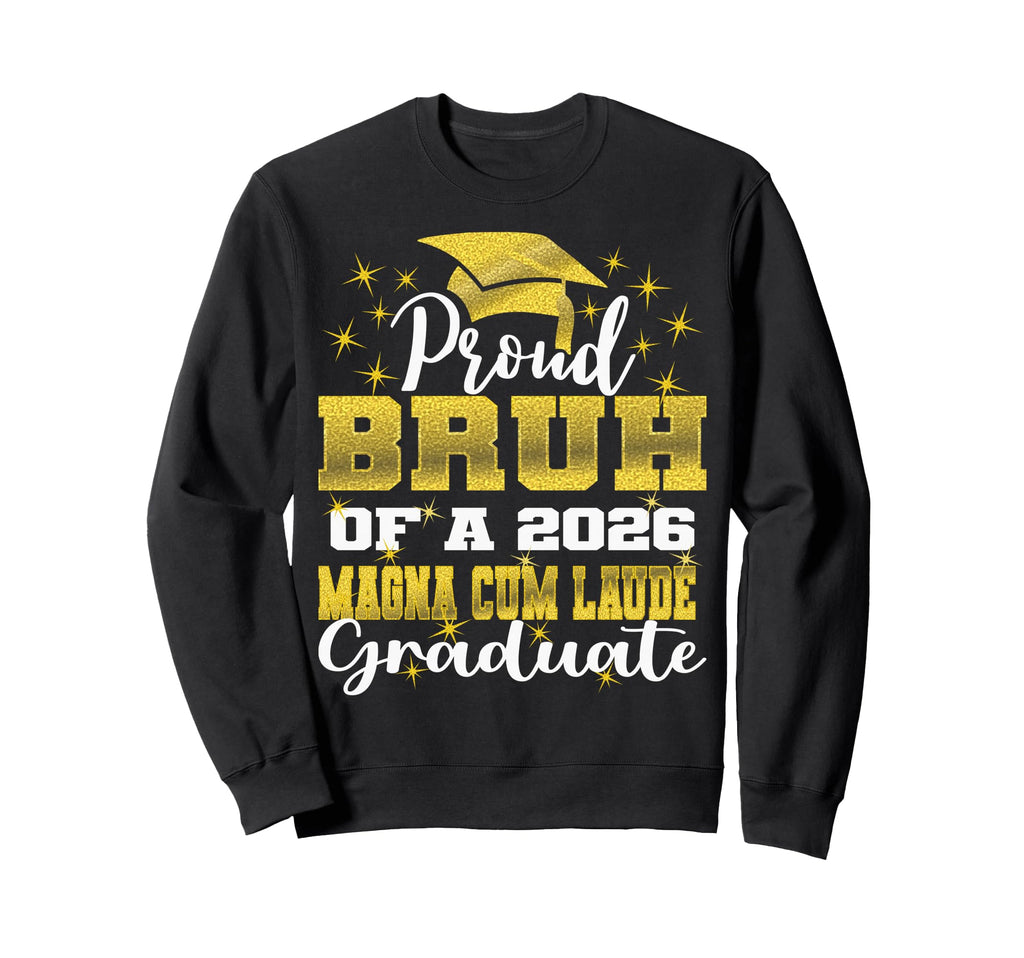 Proud Bruh 2026 Magna Cum Laude Sweatshirt - Novelty Apparel for Adults - T-Shirt, Sweatshirt, Hoodie