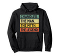 Chandler Myth Legend Funny Personalized Hoodie - Custom Art Print Unisex - T-Shirt, Sweatshirt, Hoodie