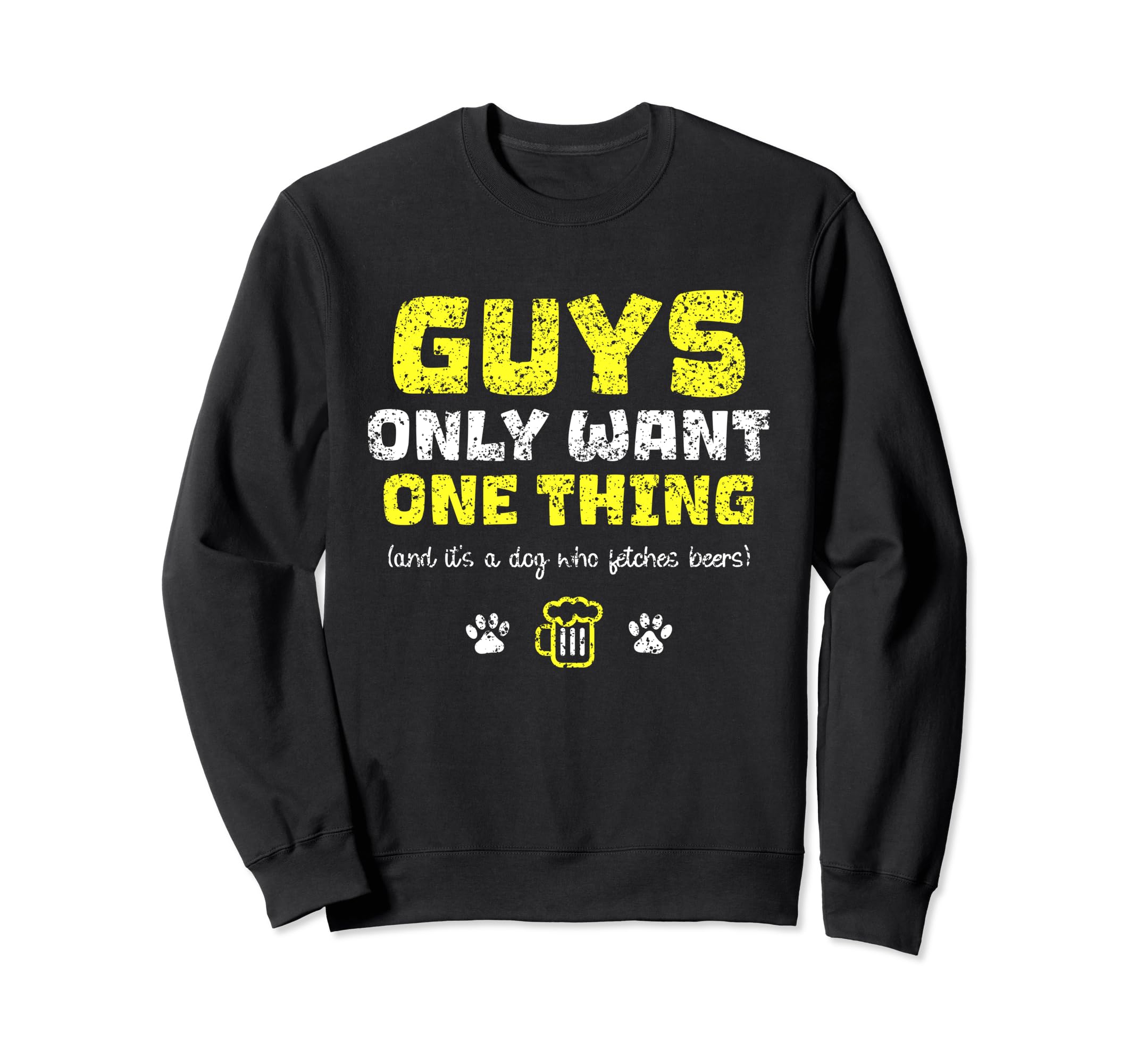 Dog That Fetches Beer Guys Dad Sweatshirt - Casual Everyday Wear Men Women - T-Shirt, Sweatshirt, Hoodie