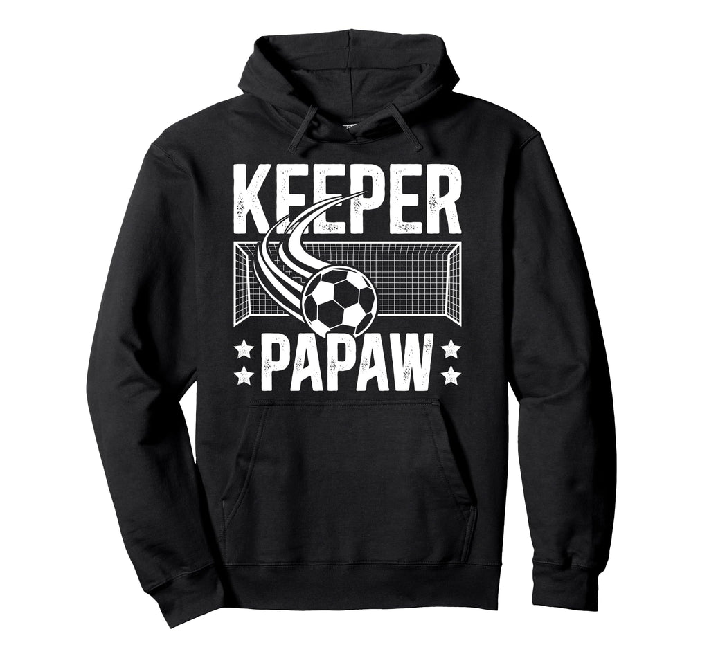 Soccer Keeper Papaw Soccer Goalie Papaw Hoodie - Trendy Graphic for Adults - T-Shirt, Sweatshirt, Hoodie
