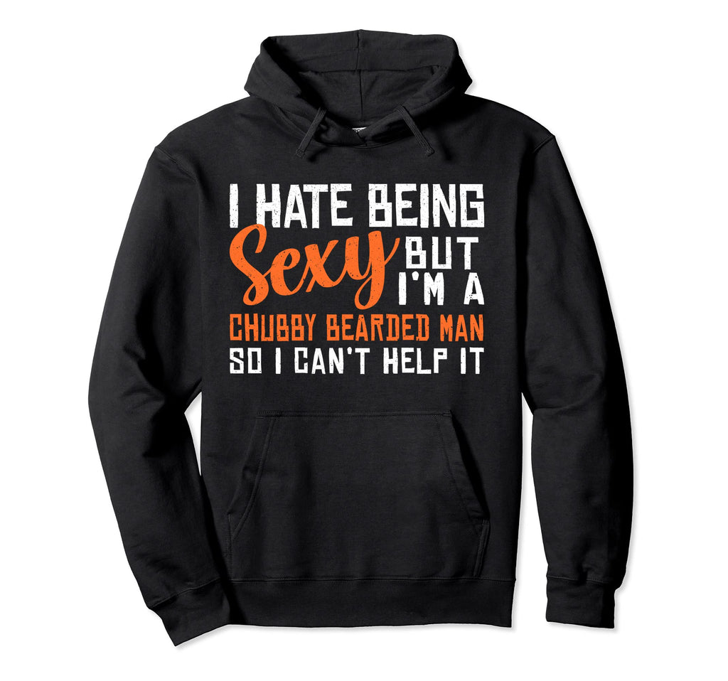 Fathers Day Hate Being Sexy But Im Hoodie - Aesthetic Graphic Men Women - T-Shirt, Sweatshirt, Hoodie