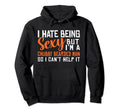 Fathers Day Hate Being Sexy But Im Hoodie - Aesthetic Graphic Men Women - T-Shirt, Sweatshirt, Hoodie