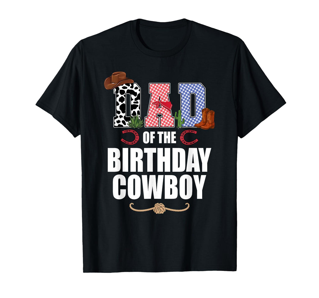 Dad Birthday Cowboy Family Party T-Shirt - Unique Graphic Unisex - T-Shirt, Sweatshirt, Hoodie