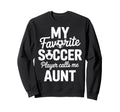 My Favorite Soccer Player Calls Me Sweatshirt - Fun Novelty Design Unisex - T-Shirt, Sweatshirt, Hoodie