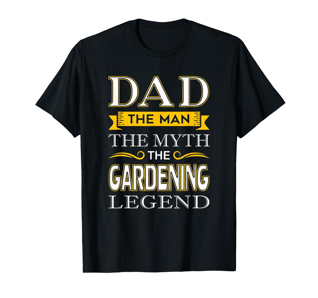 Gardener Dad Gifts Dad Gardening T-Shirt - Fun Novelty Design Unisex - T-Shirt, Sweatshirt, Hoodie