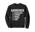 Gardener Handsome Strong Smart Funny Sweatshirt - Trendy Graphic for Adults - T-Shirt, Sweatshirt, Hoodie