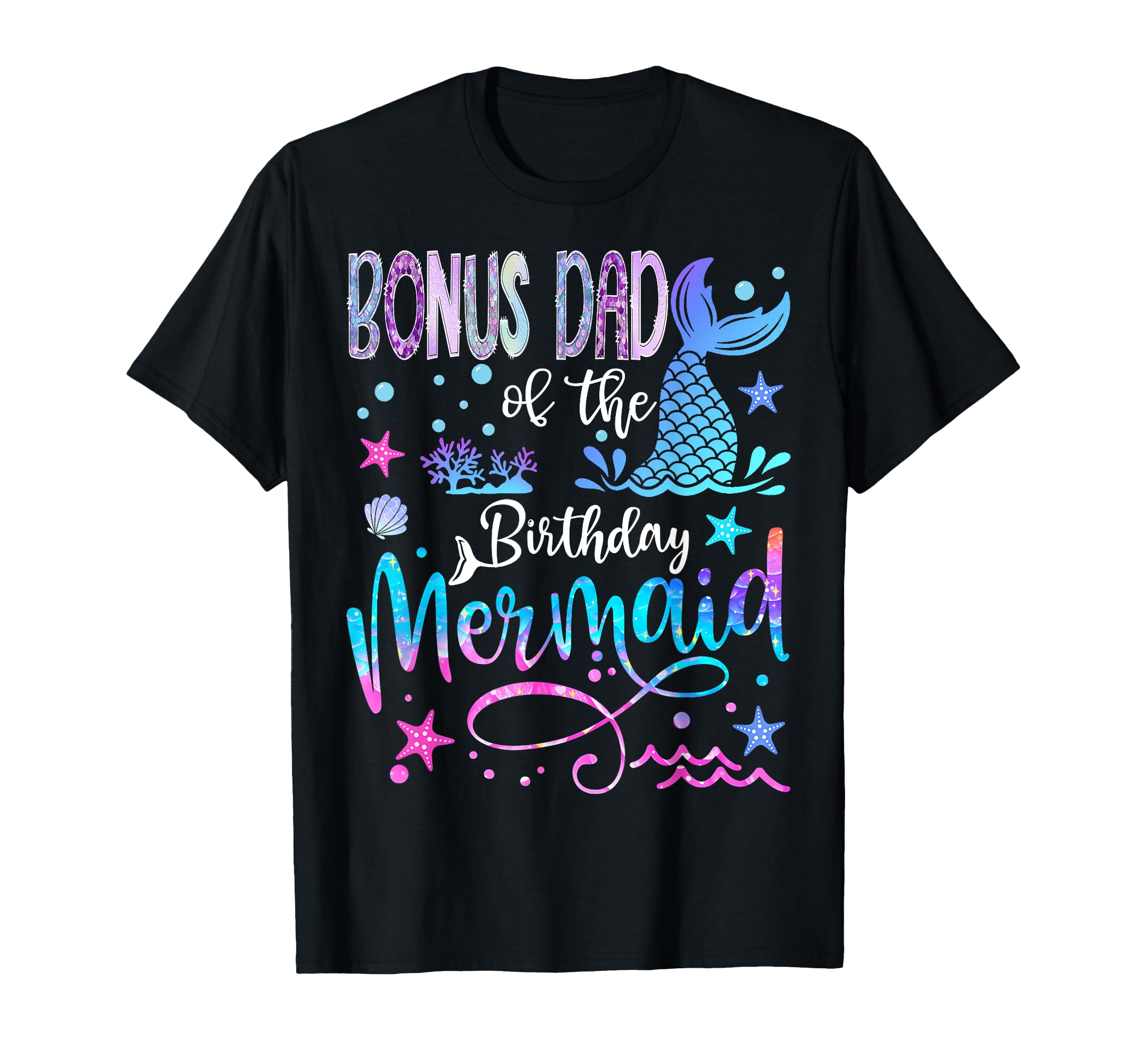 Bonus Dad Birthday Mermaid Funny 1St T-Shirt - Novelty Apparel Unisex - T-Shirt, Sweatshirt, Hoodie