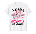 Just Who Loves Axolotls And Soccer T-Shirt - Novelty Apparel Men Women - T-Shirt, Sweatshirt, Hoodie