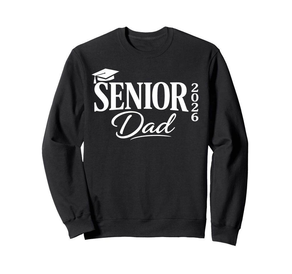 Proud Senior Dad 2026 Dad Class Sweatshirt - Fun Novelty Design Men Women - T-Shirt, Sweatshirt, Hoodie