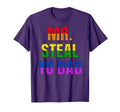Mister Steal Your Dad Gay Pride Jokes T-Shirt - Streetwear Style Unisex - T-Shirt, Sweatshirt, Hoodie